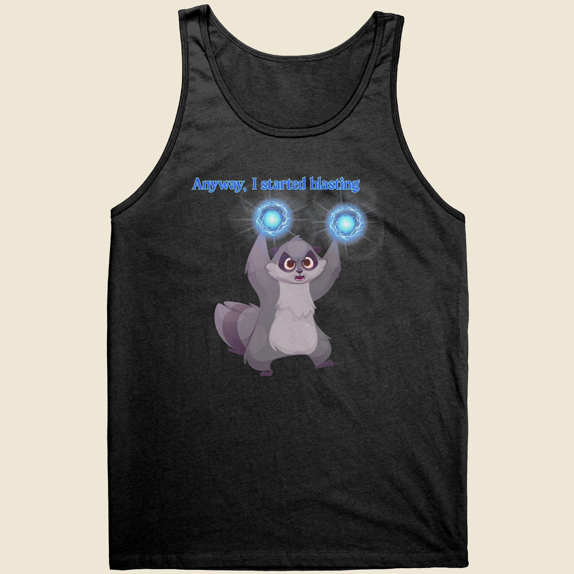 Anyway, I started blasting - Unisex Tank
