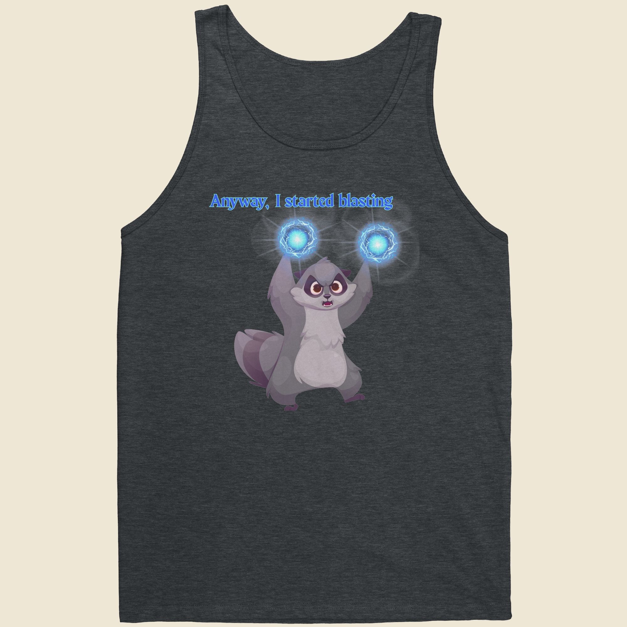 Anyway, I started blasting - Unisex Tank